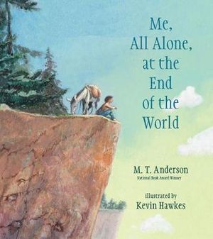 Me, All Alone, at the End of the World - M. T. Anderson 