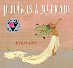 Julian Is a Mermaid : Love, Jessica - Jessica Love