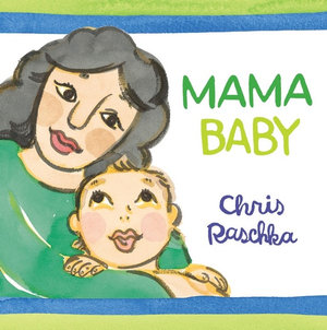 Mama Baby - Chris Raschka