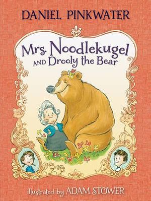 Mrs. Noodlekugel and Drooly the Bear : Mrs. Noodlekugel - Daniel Manus Pinkwater