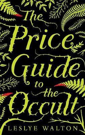 The Price Guide to the Occult - Leslye Walton