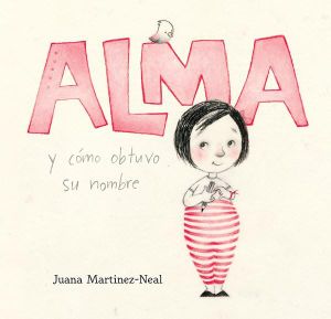 Alma y como obtuvo su nombre - Juana Martinez-Neal