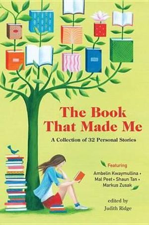 The Book That Made Me : A Collection of 32 Personal Stories - Judith Ridge