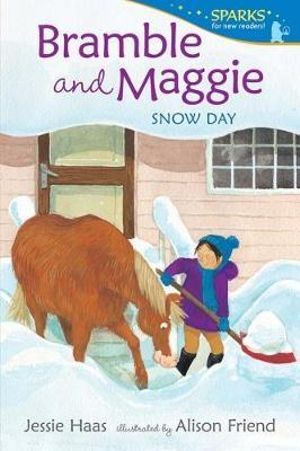 Bramble and Maggie : Snow Day - Jessie Haas