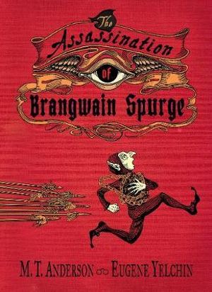 The Assassination of Brangwain Spurge - M. T. Anderson