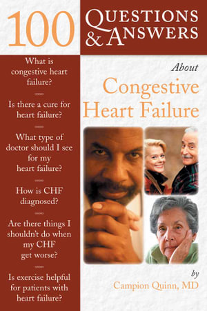 100 Questions & Answers About Congestive Heart Failure : 100 Questions and Answers About... - Campion E. Quinn