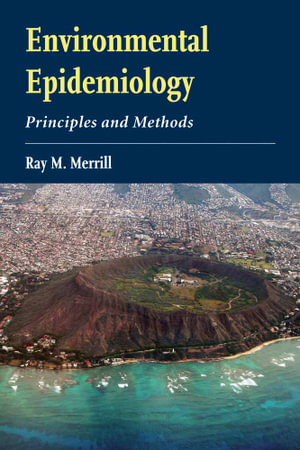 Environmental Epidemiology: Principles and Methods : Principles and Methods - Ray M. Merrill