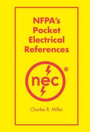 NFPA's Pocket Electrical References : Pocket Electrical Reference Ser. - Charles R. Miller