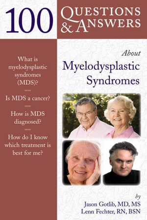 100 Questions & Answers About Myelodysplastic Syndromes : 100 Questions and Answers About... - Jason Gotlib