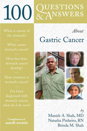 100 Questions & Answers About Gastric Cancer : 100 Questions and Answers - Manish A. Shah