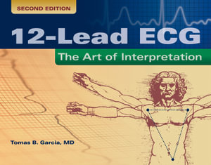 12-lead ECG : The Art of Interpretation - Tomas B. Garcia