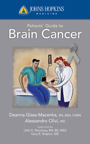 Johns Hopkins Patients' Guide to Brain Cancer : Johns Hopkins Medicine - Deanna Glass Macenka