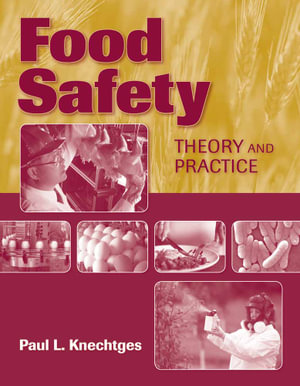 Food Safety : Theory and Practice - Paul L Knechtges