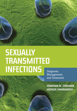 Sexually Transmitted Infections: Diagnosis, Management, and Treatment : Diagnosis, Management, and Treatment - Jonathan M. Zenilman