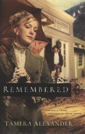 Remembered : Fountain Creek Chronicles - Tamera Alexander