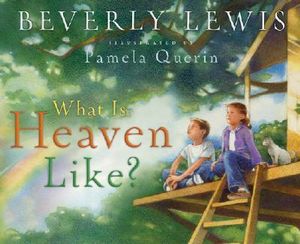 What is Heaven Like? - Beverly Lewis