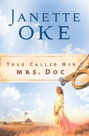 They Called Her Mrs. Doc. : Women of the West - Janette Oke