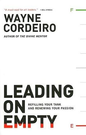 Leading on Empty - Refilling Your Tank and Renewing Your Passion - Wayne Cordeiro