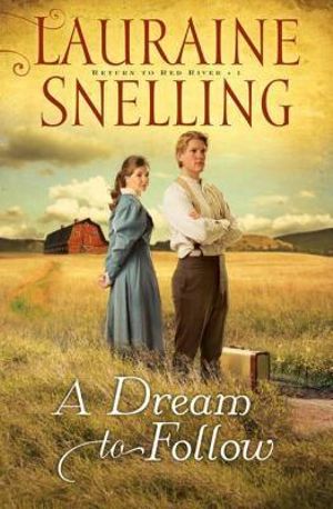 A Dream to Follow : Return to Red River - Lauraine Snelling