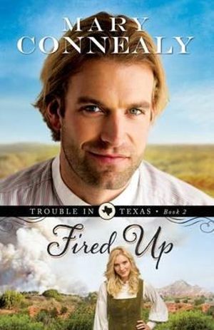 Fired Up : Trouble in Texas - Mary Connealy