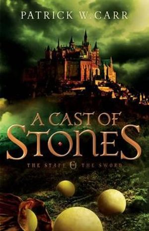 A Cast of Stones : Staff & the Sword - Patrick W. Carr