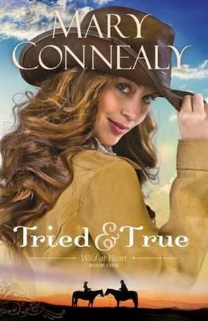 Tried and True : Wild at Heart - Mary Connealy