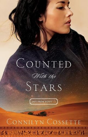 Counted With the Stars : Out from Egypt - Connilyn Cossette