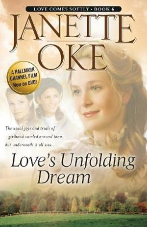 Love`s Unfolding Dream : Love Comes Softly - Janette Oke