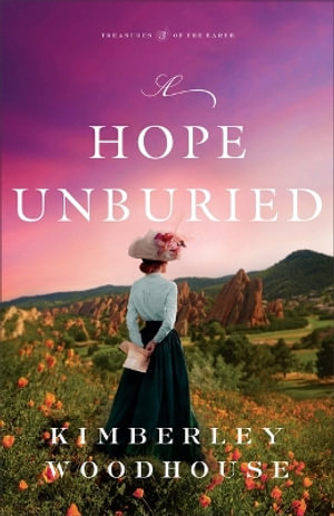 Hope Unburied : Treasures of the Earth - Kimberley Woodhouse