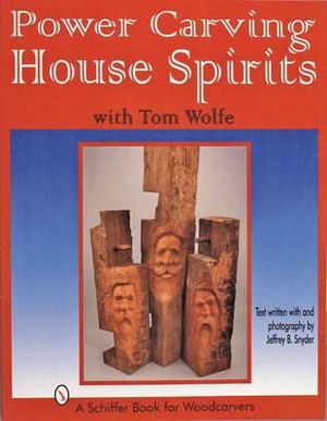 Power Carving House Spirits with Tom Wolfe - TOM WOLFE