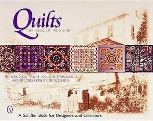 Quilts : The Fabric of Friendship - YORK COUNTY QUILT DOCUMENTATION PROJECT