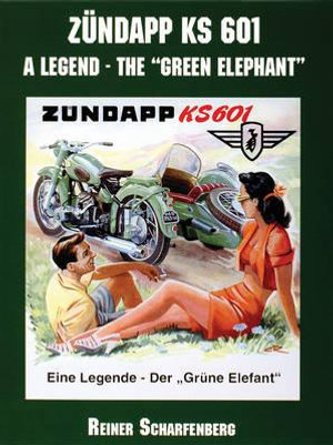 Zundapp KS 601 : A Legend on Wheels - REINER SCHARFENBERG