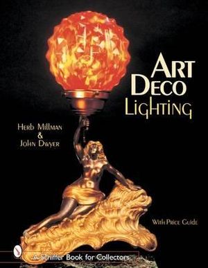 Art Deco Lighting : Schiffer Book for Collectors - HERB MILLMAN