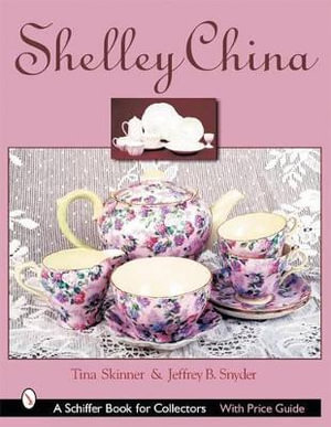 Shelley China : Schiffer Book for Collectors - TINA SKINNER