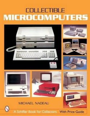 Collectible Microcomputers : Schiffer Book for Collectors - MICHAEL NADEAU