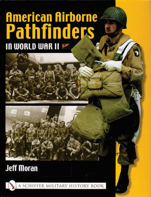 American Airborne Pathfinders in World War II : Schiffer Military History Book - JEFF MORAN