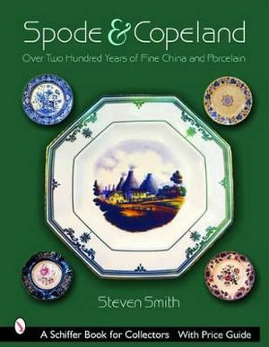 Spode and Celand : Over Two Hundred Years of Fine China and Porcelain - STEVEN SMITH