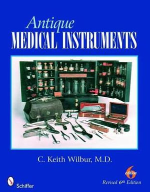 Antique Medical Instruments - C. KEITH WILBUR M.D.