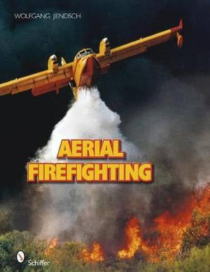 Aerial Firefighting - WOLFGANG JENDSCH