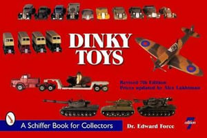 Dinky Toys : Schiffer Book for Collectors - DR. EDWARD FORCE