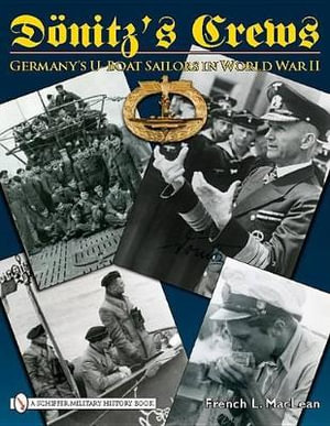 Donitz's Crews : Germany's U-Boat Sailors in World War II - FRENCH L. MACLEAN