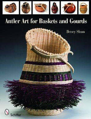 Antler Art for Baskets and Gourds - BETSEY SLOAN