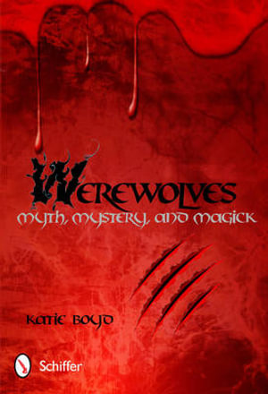 Werewolves : Myth, Mystery, and Magick - KATIE BOYD