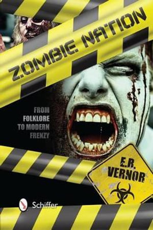 Zombie Nation : From Folklore to Modern Frenzy - E. R. Vernor