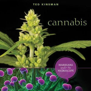 Cannabis : Marijuana under the Microscope - Ted Kinsman