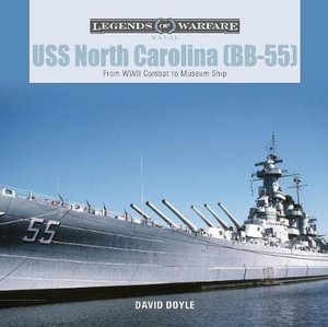 USS North Carolina (BB-55) : From WWII Combat to Museum Ship - David Doyle