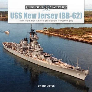 USS New Jersey (BB62) : From World War II, Korea and Vietnam to Museum Ship - David Doyle