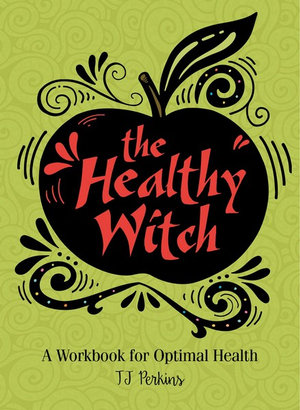 The Healthy Witch : Workbook for Optimal Health - Tammy J. Perkins