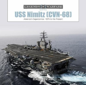 USS Nimitz (CVN-68) : America's Supercarrier: 1975 to the Present - Sergio Santana