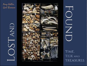 Lost and Found : Time, Tide and Treasures - HELLER / BROWNE